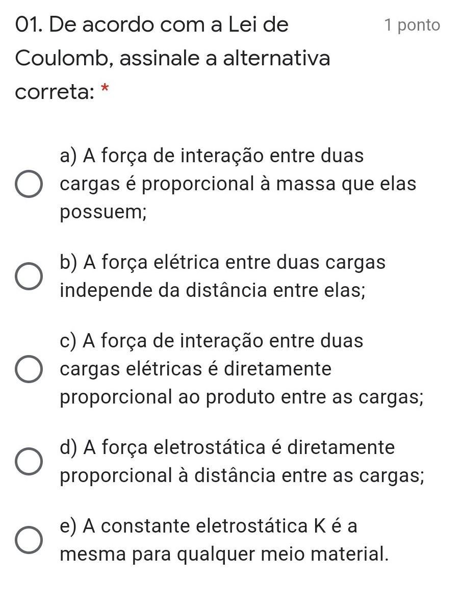 De acordo com a lei de coulomb, assinale a alternativa Corre